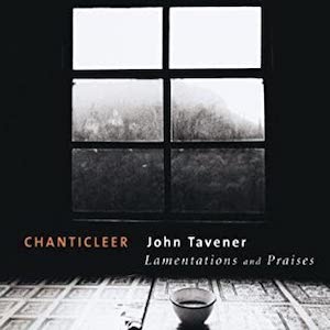 John Tavener - On Lamentations & Praises